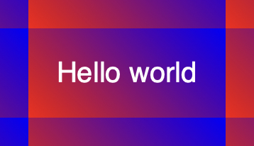 A square box with “Hello world” inside. The box’s padding area has a red to blue gradient, its 4 borders (which are 20px thick) and the 4 corners all have similar gradients.